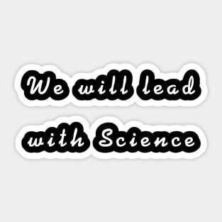 We will lead with Science Sticker